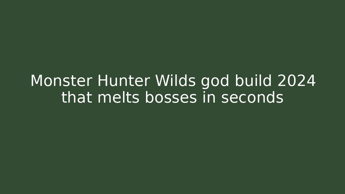 Monster Hunter Wilds god build 2024 that melts bosses in seconds