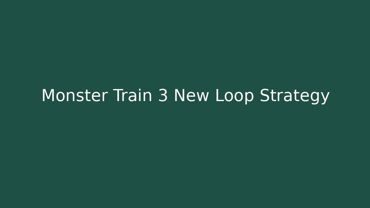 Monster Train 3 New Loop Strategy
