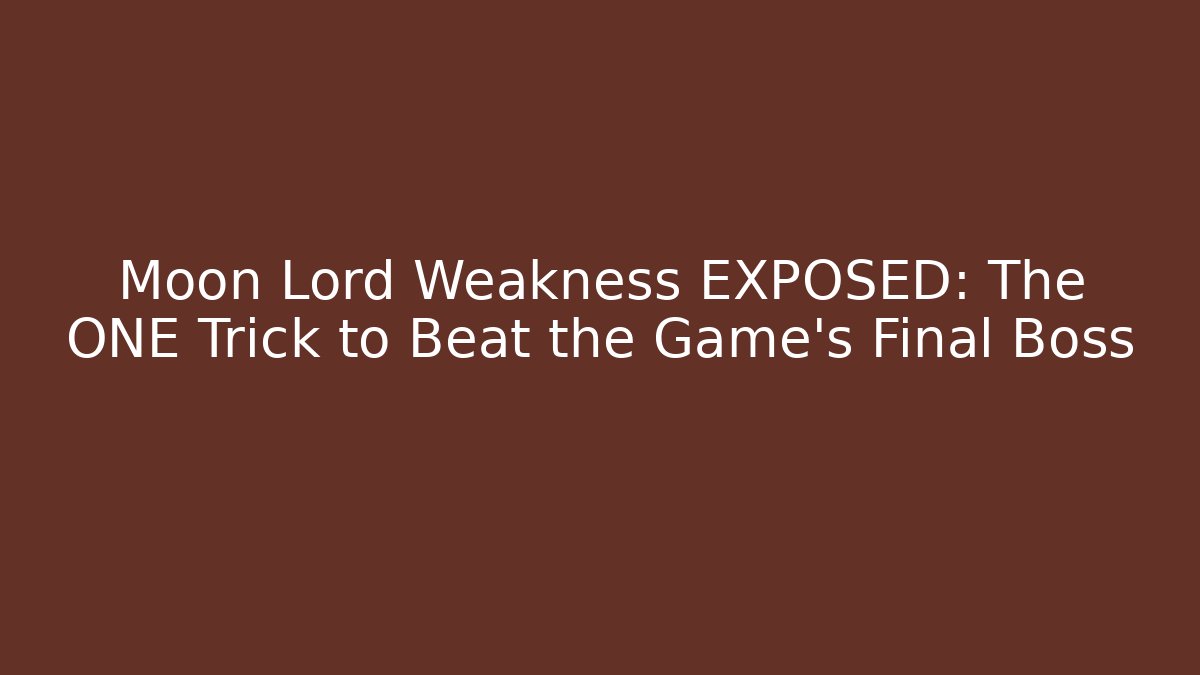 Moon Lord Weakness EXPOSED: The ONE Trick to Beat the Game's Final Boss