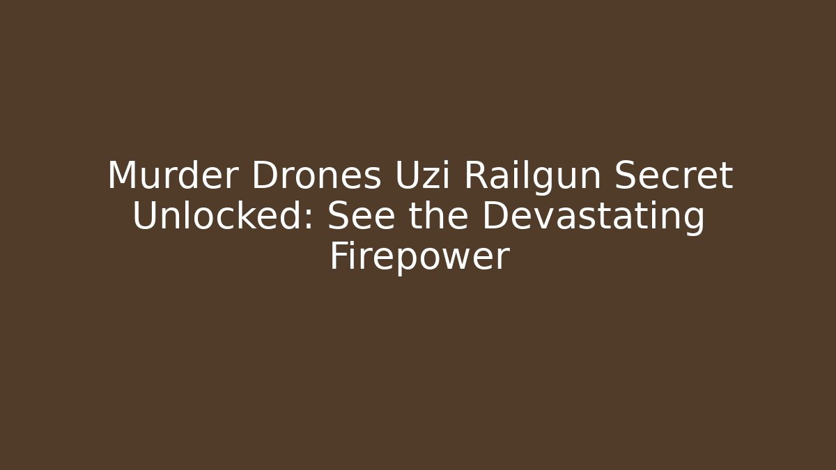 Murder Drones Uzi Railgun Secret Unlocked: See the Devastating Firepower