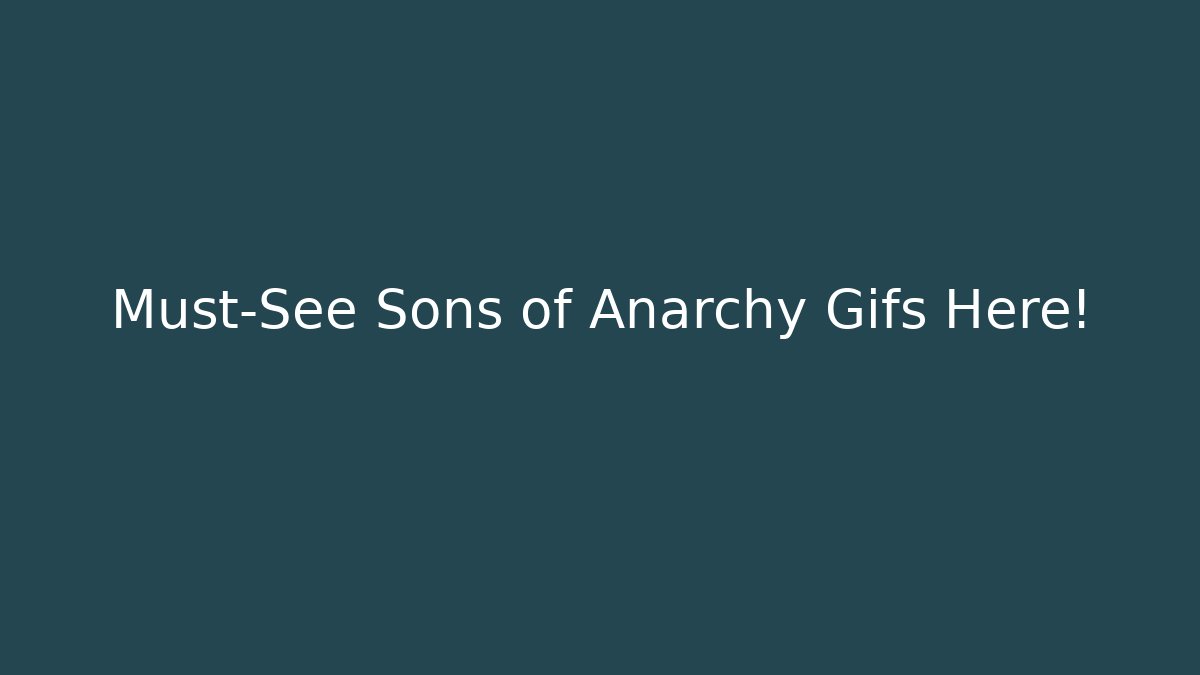Must-See Sons of Anarchy Gifs Here!