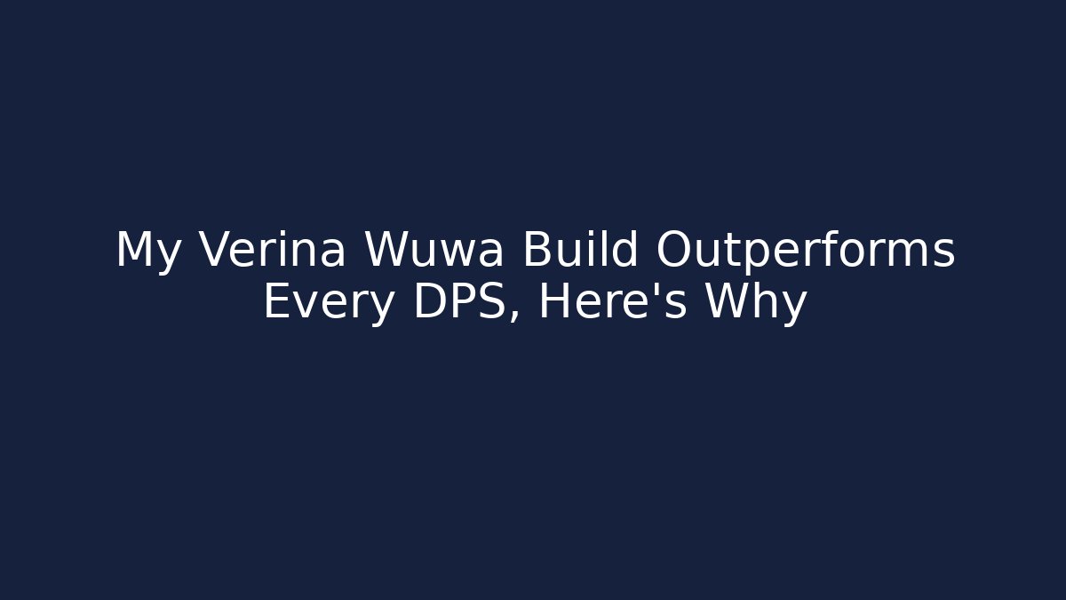 My Verina Wuwa Build Outperforms Every DPS, Here's Why