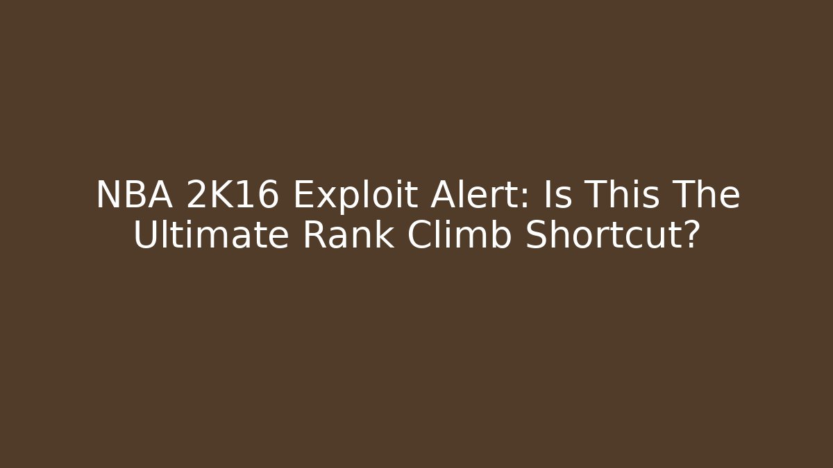 NBA 2K16 Exploit Alert: Is This The Ultimate Rank Climb Shortcut?