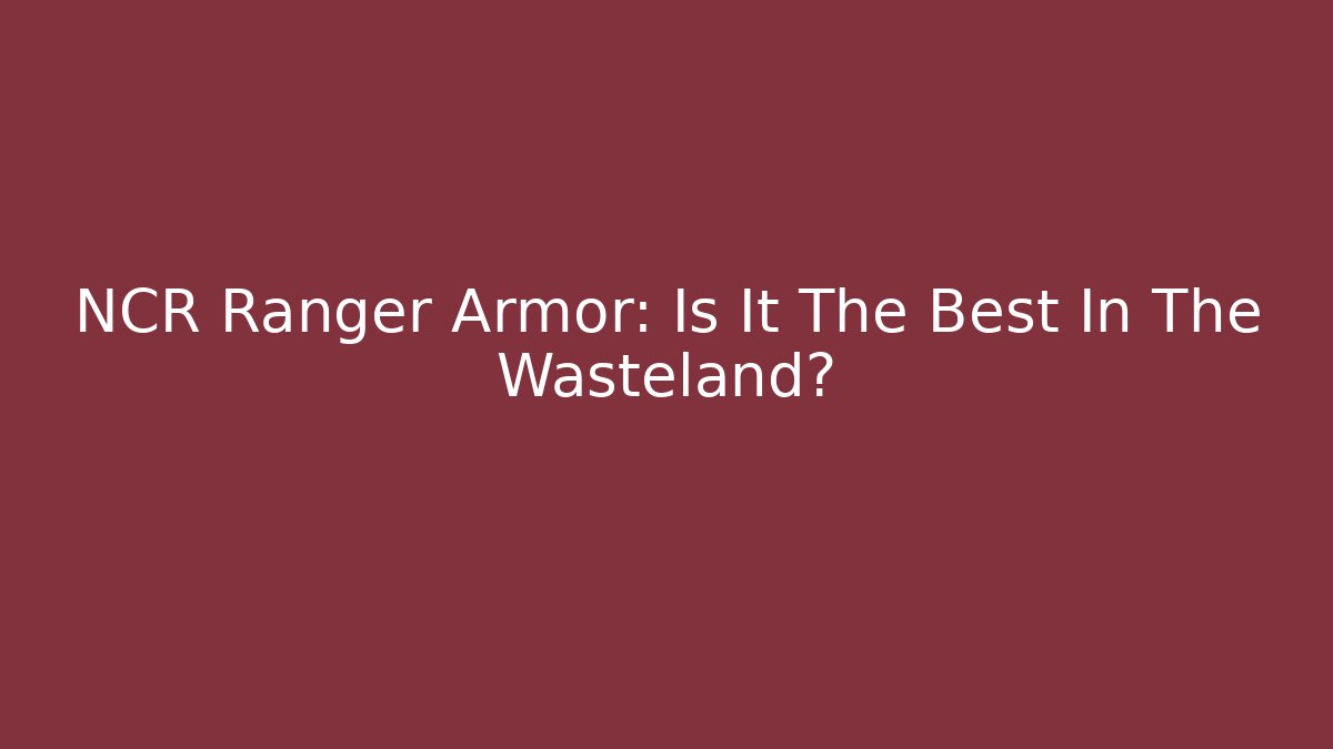 NCR Ranger Armor: Is It The Best In The Wasteland?