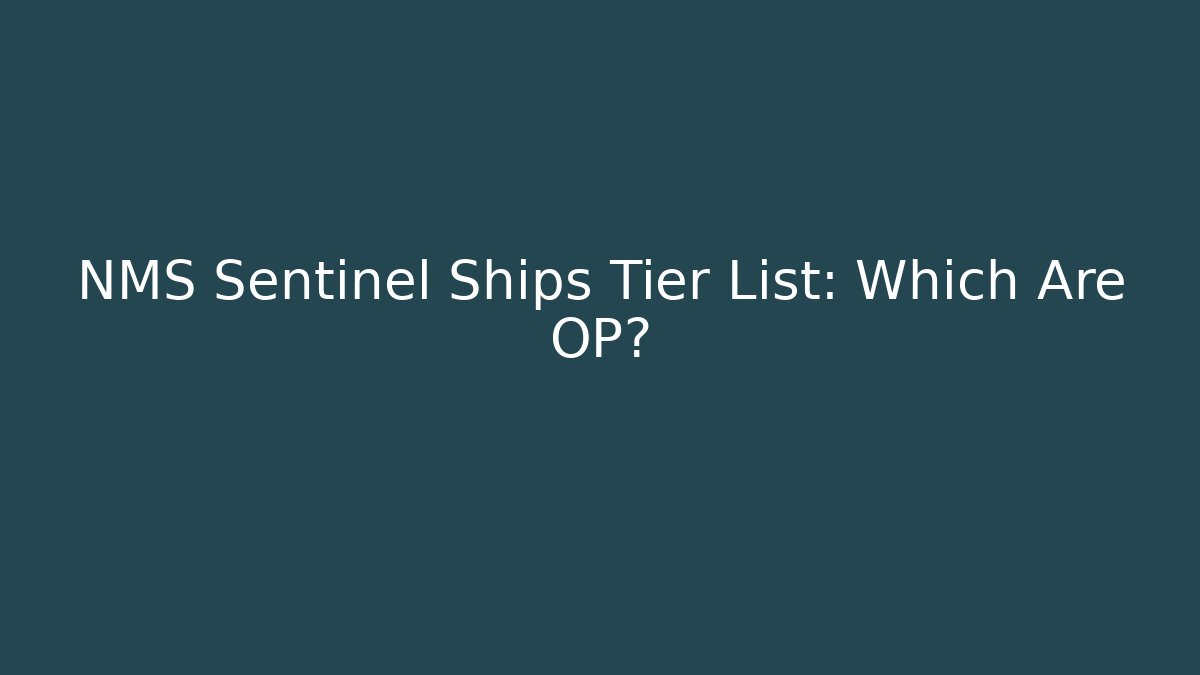 NMS Sentinel Ships Tier List: Which Are OP?