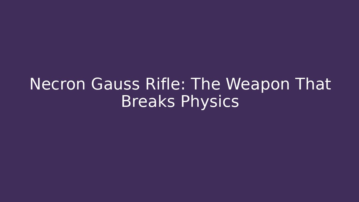 Necron Gauss Rifle: The Weapon That Breaks Physics