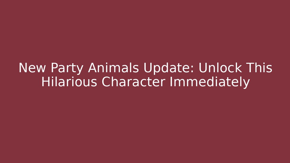 New Party Animals Update: Unlock This Hilarious Character Immediately