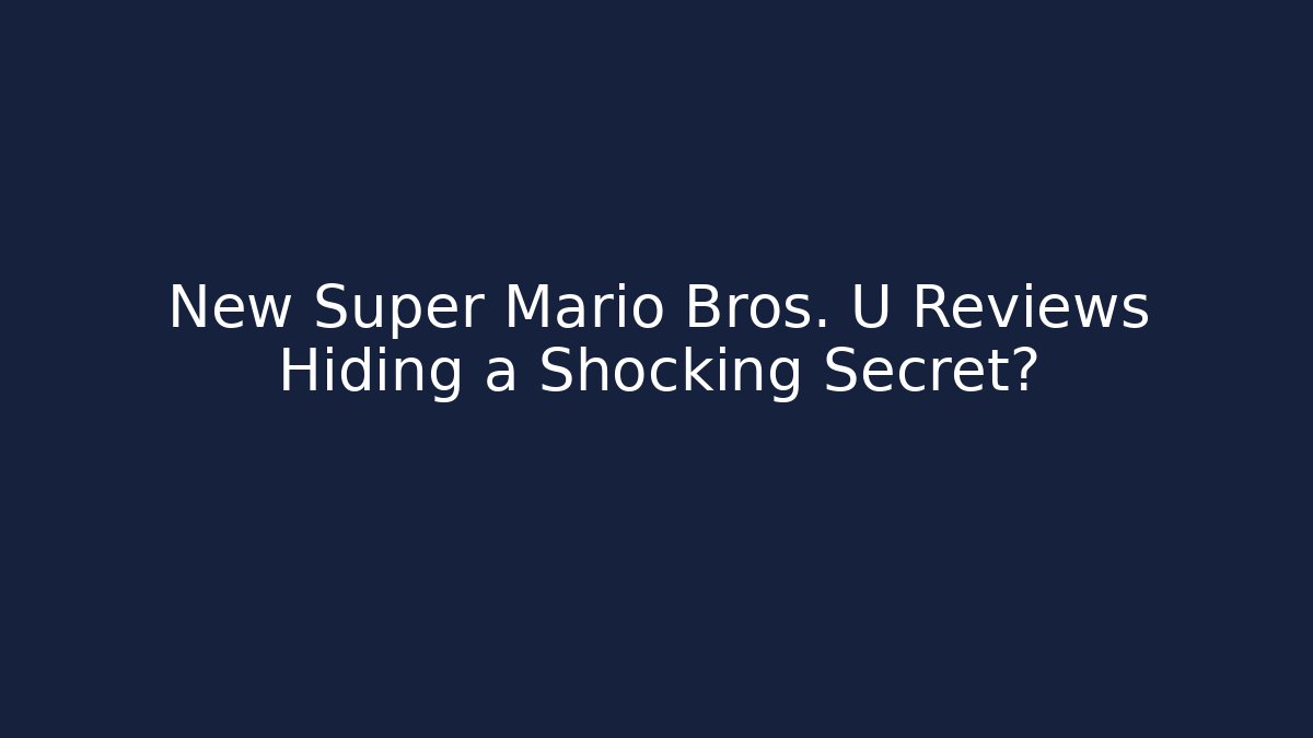 New Super Mario Bros. U Reviews Hiding a Shocking Secret?