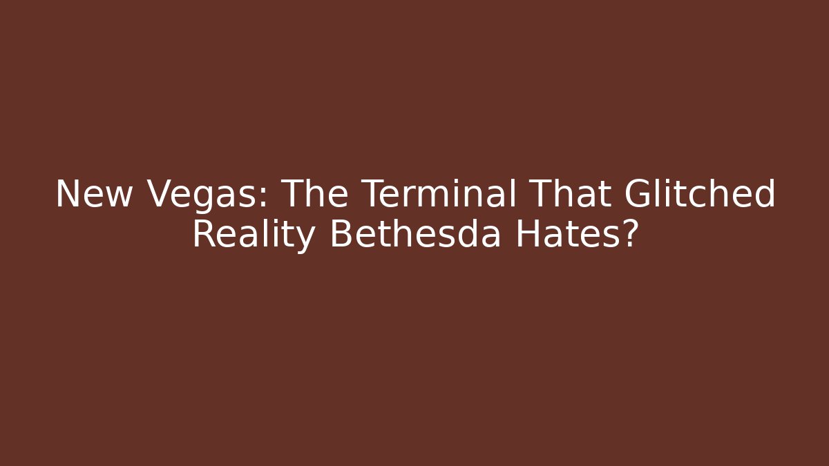 New Vegas: The Terminal That Glitched Reality Bethesda Hates? - Smart Esu