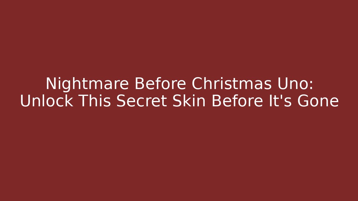 Nightmare Before Christmas Uno: Unlock This Secret Skin Before It's Gone