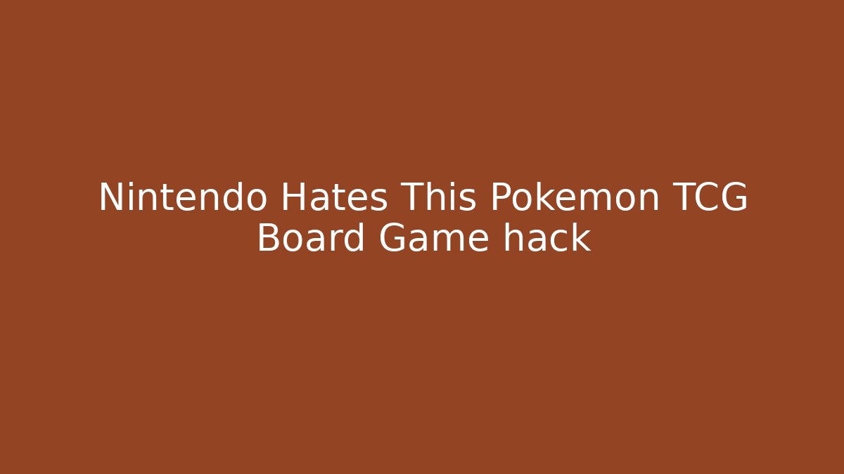 Nintendo Hates This Pokémon TCG Board Game hack