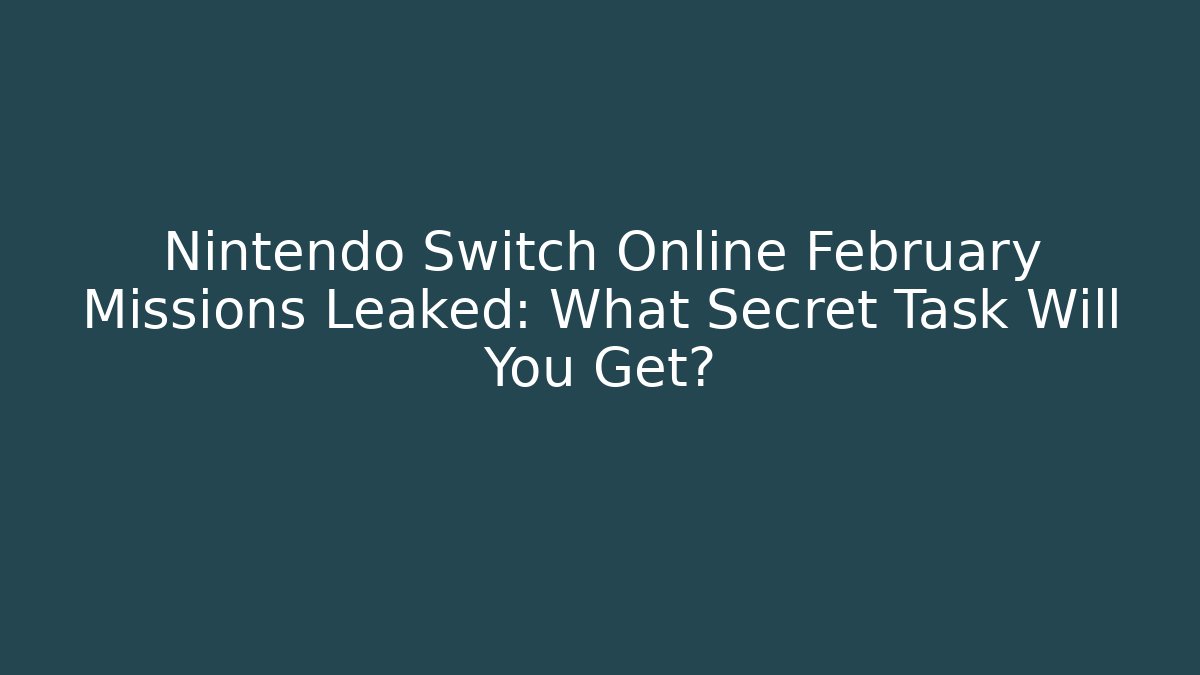 Nintendo Switch Online February Missions Leaked: What Secret Task Will You Get?