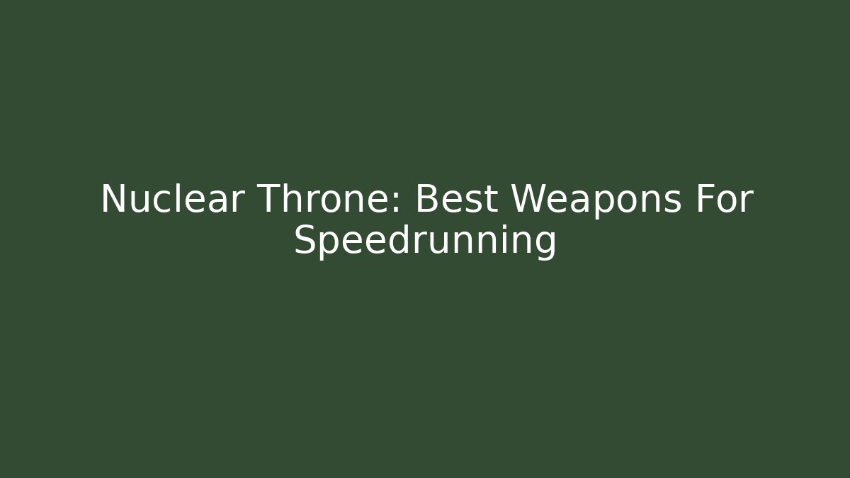 Nuclear Throne: Best Weapons For Speedrunning