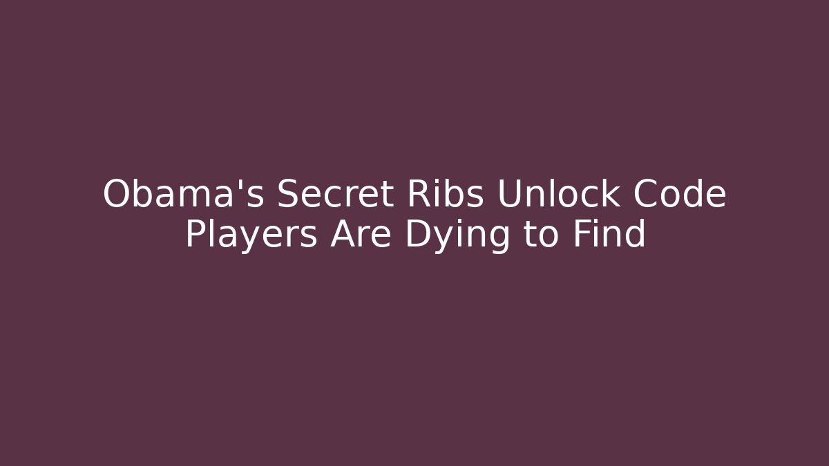 Obama's Secret Ribs Unlock Code Players Are Dying to Find