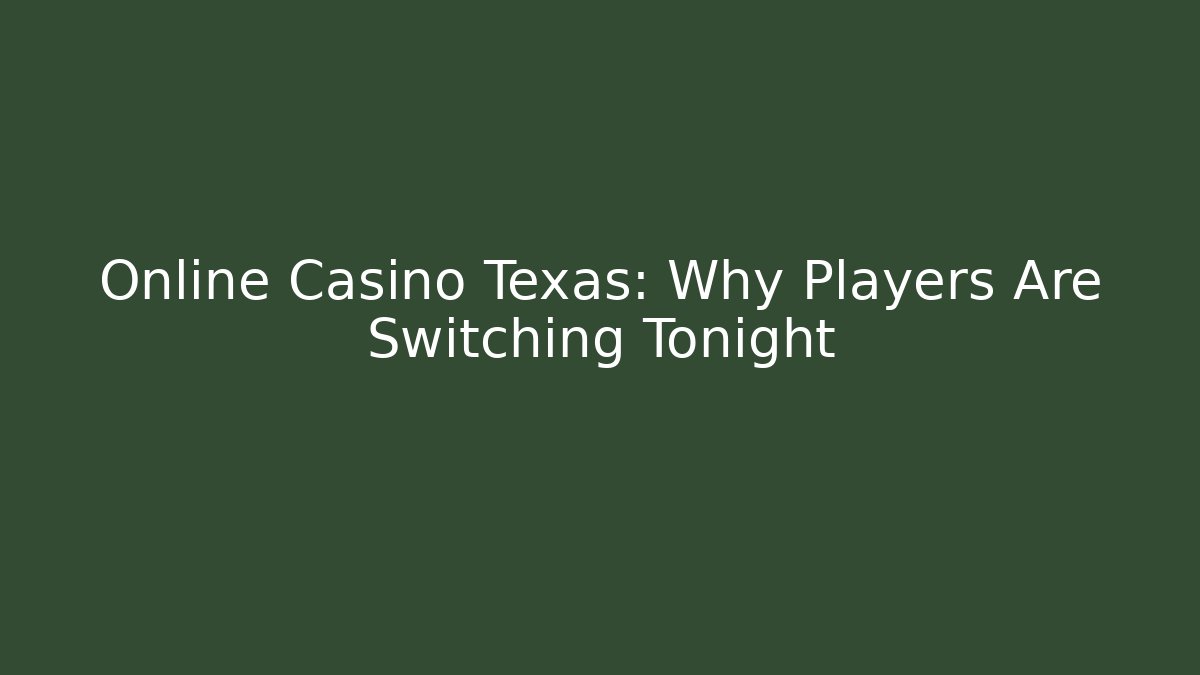 Online Casino Texas: Why Players Are Switching Tonight
