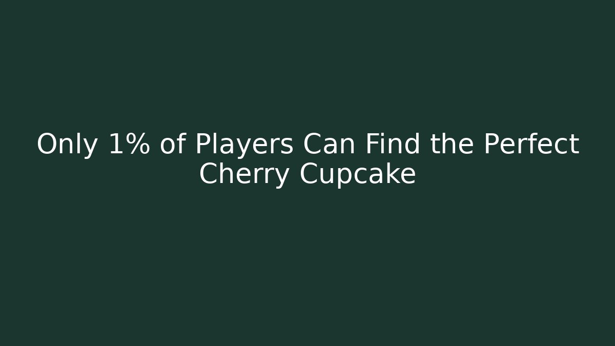 Only 1% of Players Can Find the Perfect Cherry Cupcake