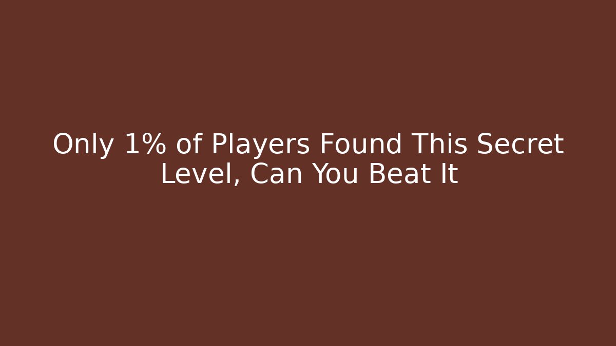 Only 1% of Players Found This Secret Level, Can You Beat It