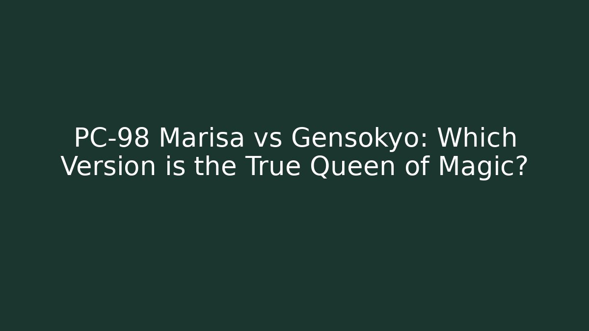 PC-98 Marisa vs Gensokyo: Which Version is the True Queen of Magic?