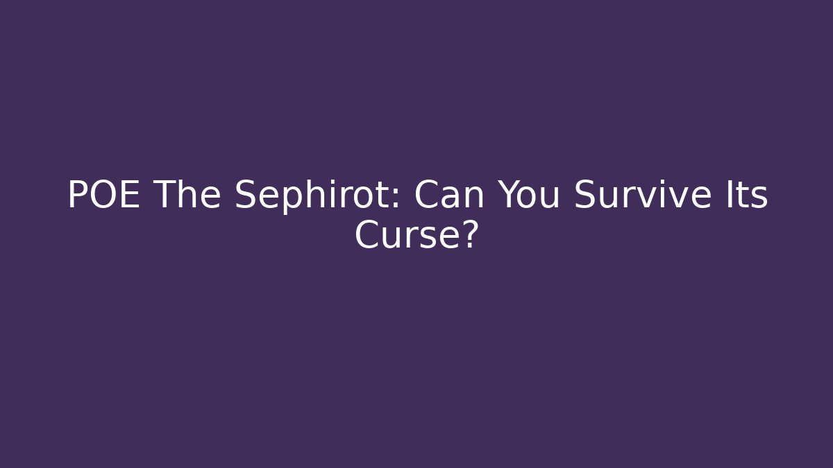 POE The Sephirot: Can You Survive Its Curse?