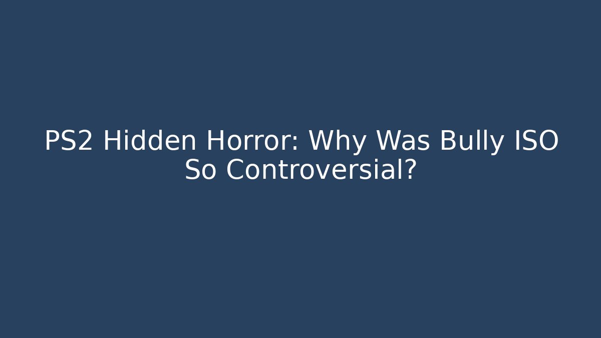 PS2 Hidden Horror: Why Was Bully ISO So Controversial? - Smart Esu