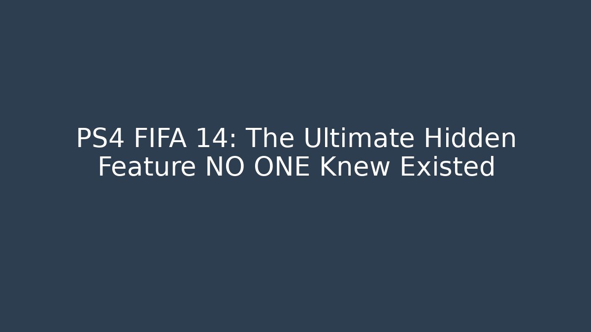PS4 FIFA 14: The Ultimate Hidden Feature NO ONE Knew Existed