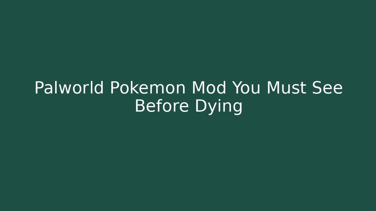 Palworld Pokemon Mod You Must See Before Dying