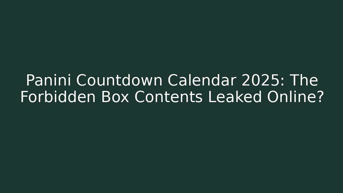 Panini Countdown Calendar 2025: The Forbidden Box Contents Leaked Online?