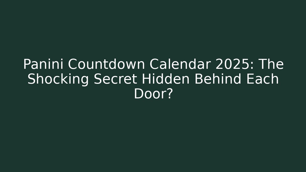 Panini Countdown Calendar 2025: The Shocking Secret Hidden Behind Each Door?