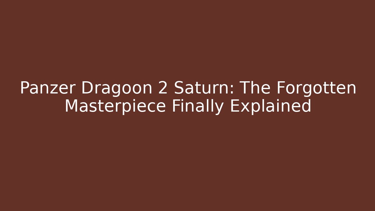 Panzer Dragoon 2 Saturn: The Forgotten Masterpiece Finally Explained