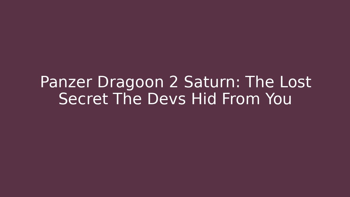 Panzer Dragoon 2 Saturn: The Lost Secret The Devs Hid From You
