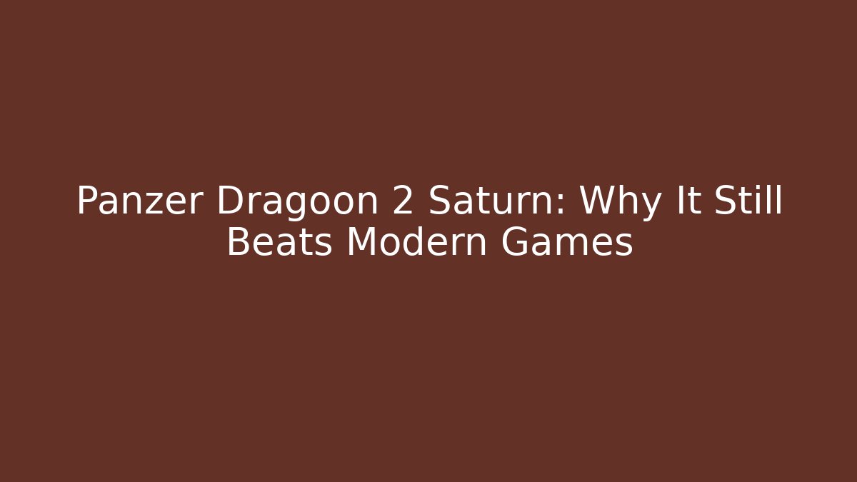 Panzer Dragoon 2 Saturn: Why It Still Beats Modern Games