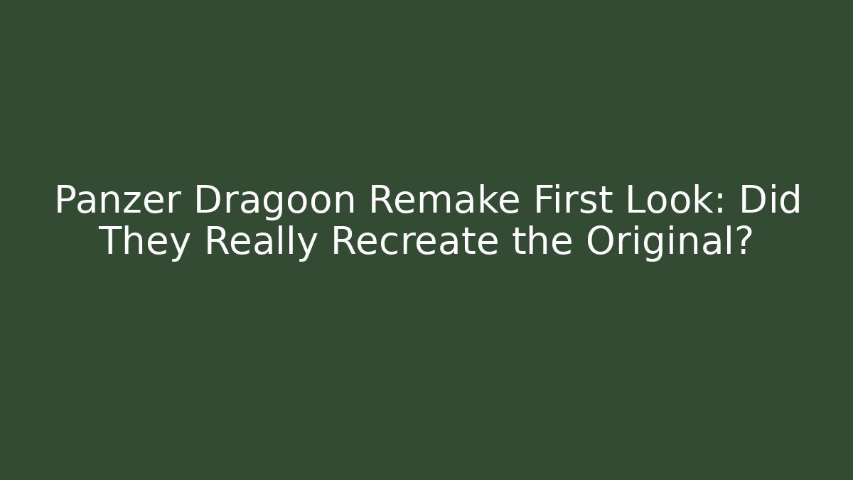 Panzer Dragoon Remake First Look: Did They Really Recreate the Original?