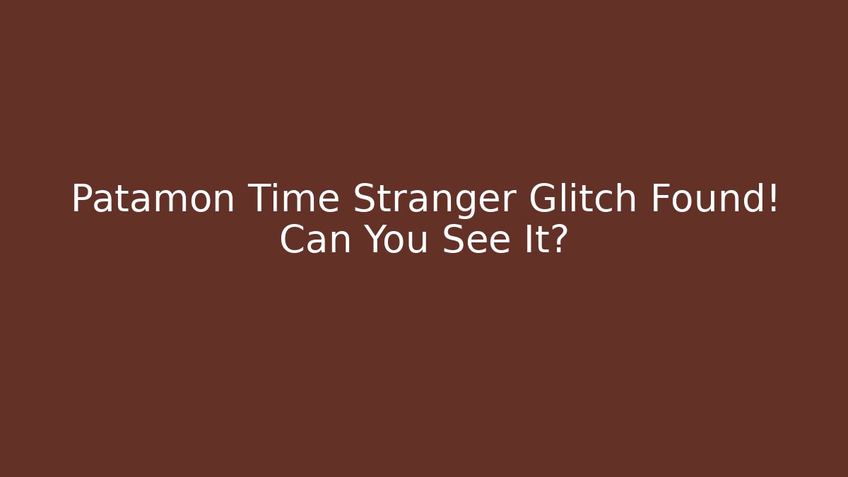 Patamon Time Stranger Glitch Found! Can You See It? - Smart Esu