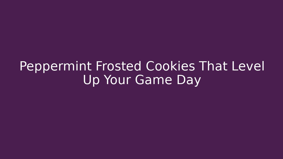 Peppermint Frosted Cookies That Level Up Your Game Day