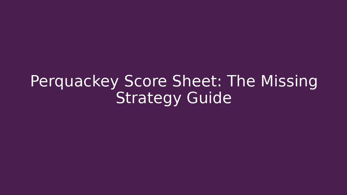 Perquackey Score Sheet: The Missing Strategy Guide