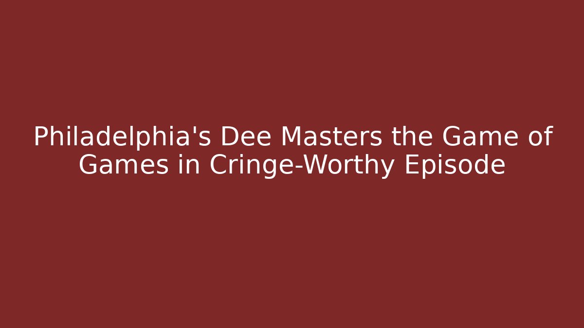 Philadelphia's Dee Masters the Game of Games in Cringe-Worthy Episode