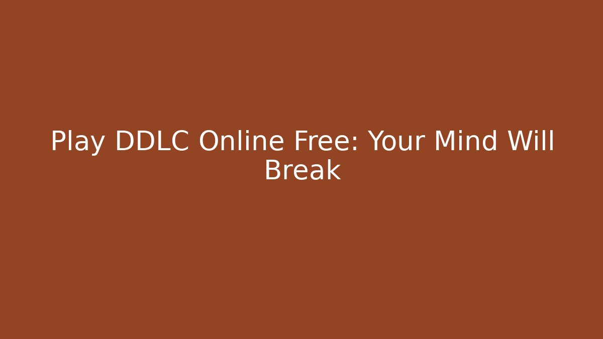 Play DDLC Online Free: Your Mind Will Break - Smart Esu