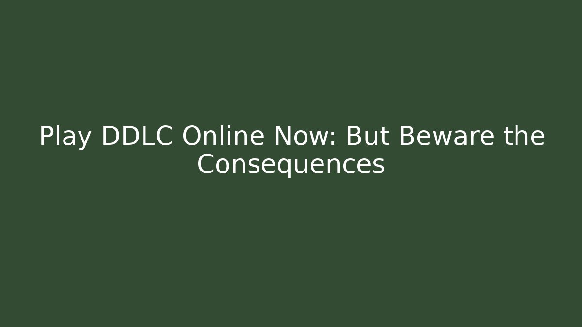 Play DDLC Online Now: But Beware the Consequences