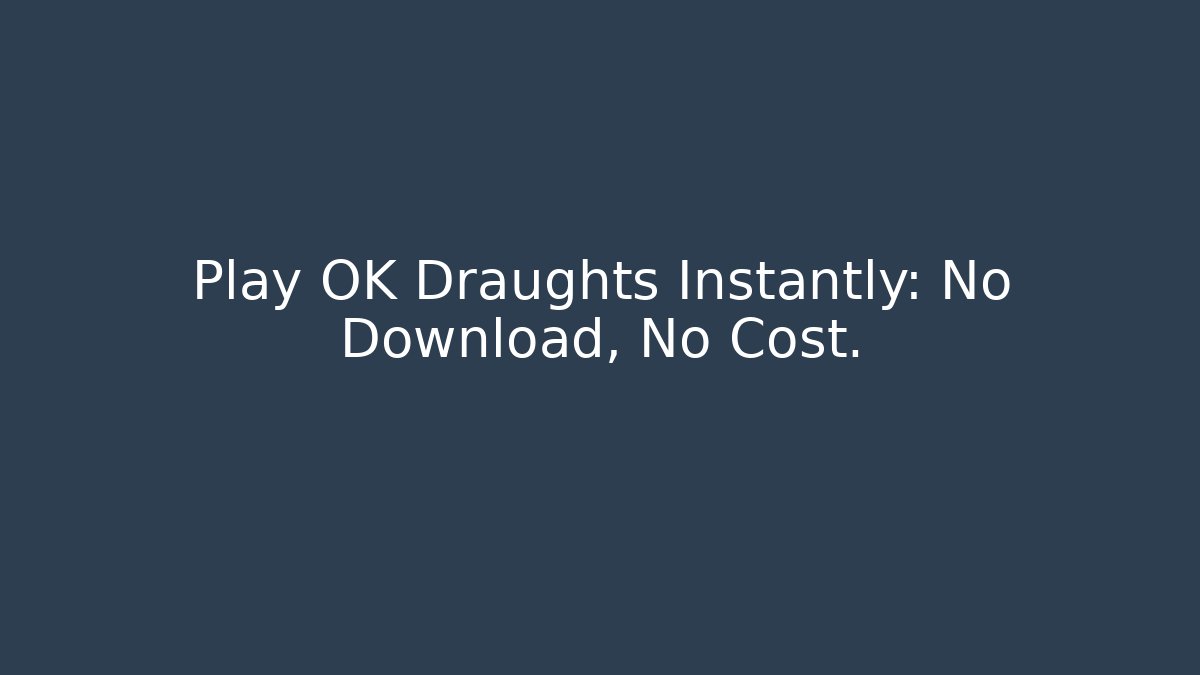 Play OK Draughts Instantly: No Download, No Cost.