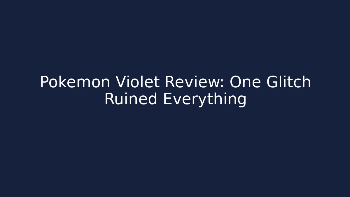 Pokemon Violet Review: One Glitch Ruined Everything
