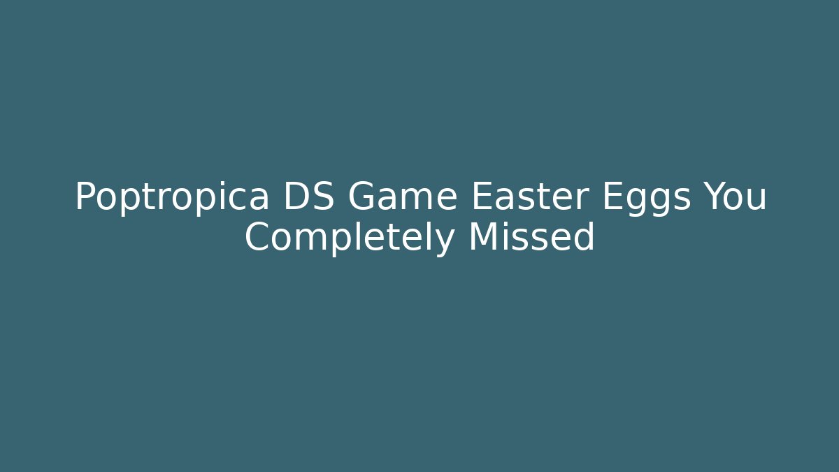 Poptropica DS Game Easter Eggs You Completely Missed