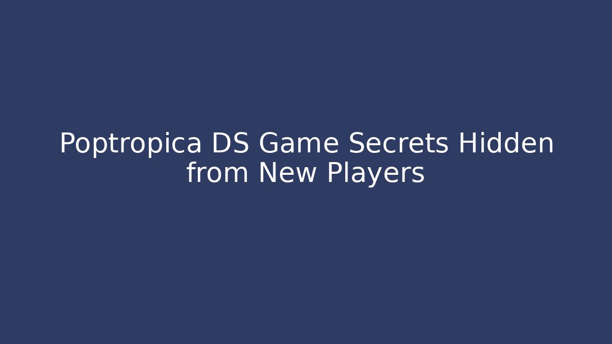 Poptropica DS Game Secrets Hidden from New Players