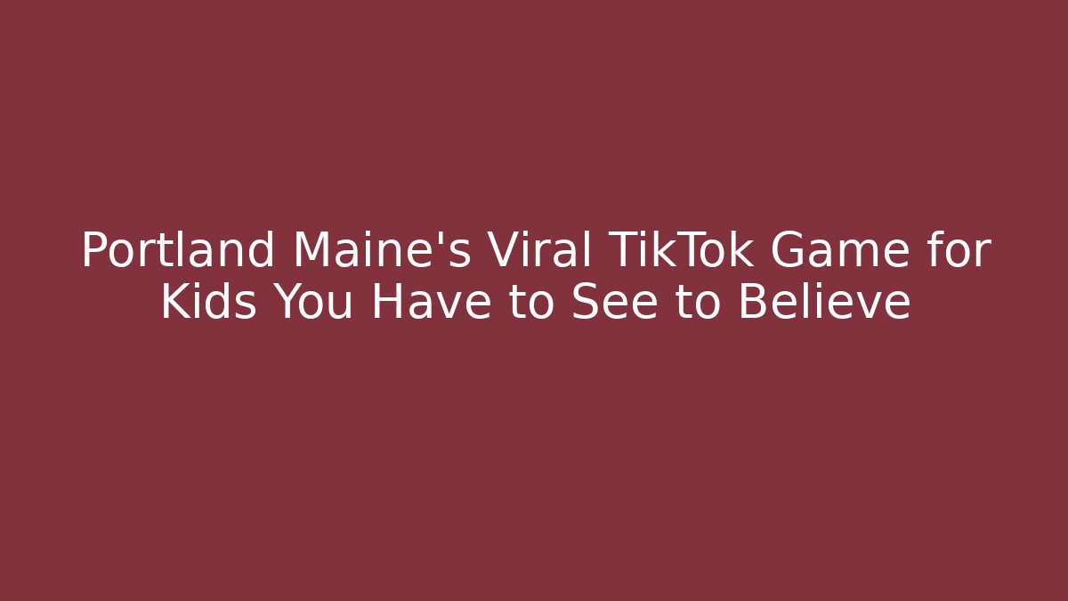 Portland Maine's Viral TikTok Game for Kids You Have to See to Believe