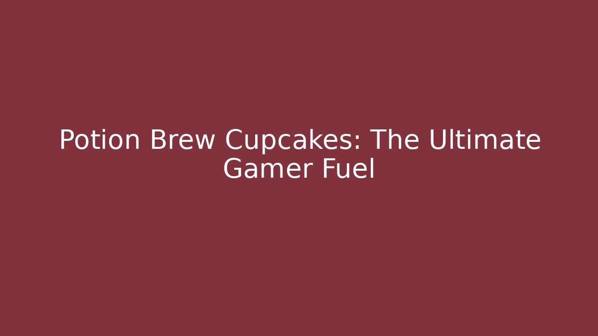 Potion Brew Cupcakes: The Ultimate Gamer Fuel