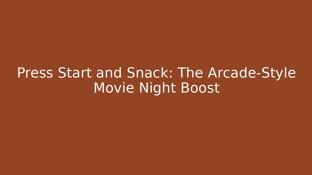 Press Start and Snack: The Arcade-Style Movie Night Boost