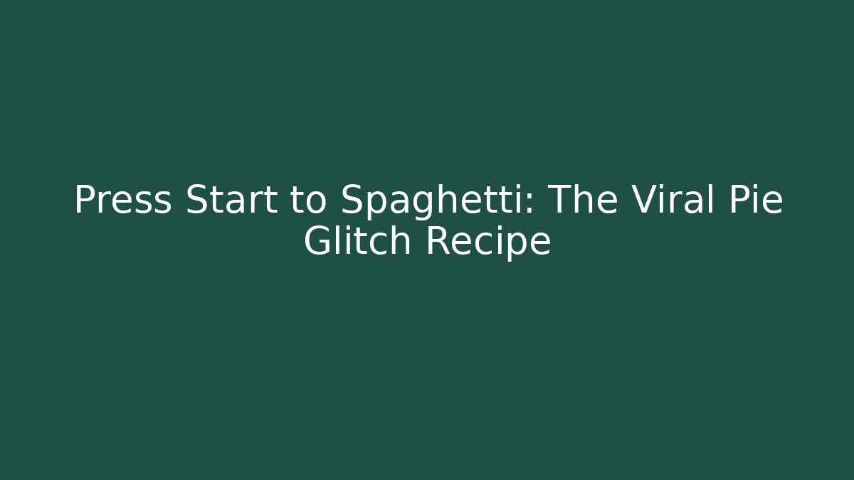 Press Start to Spaghetti: The Viral Pie Glitch Recipe