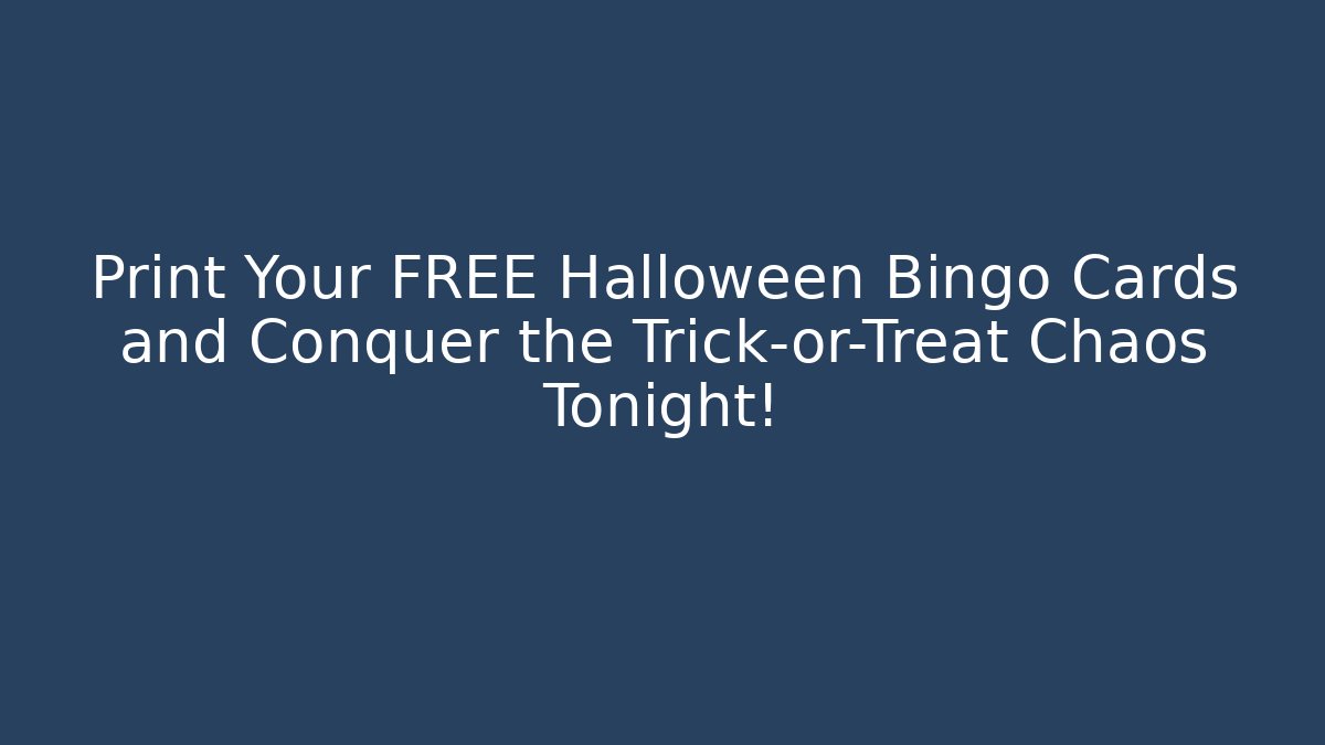 Print Your FREE Halloween Bingo Cards and Conquer the Trick-or-Treat Chaos Tonight!
