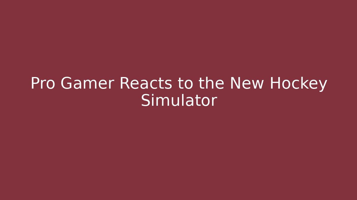 Pro Gamer Reacts to the New Hockey Simulator