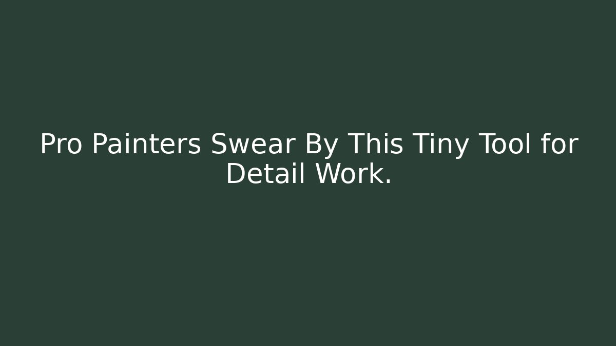 Pro Painters Swear By This Tiny Tool for Detail Work.