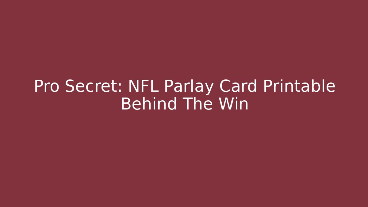 Pro Secret: NFL Parlay Card Printable Behind The Win